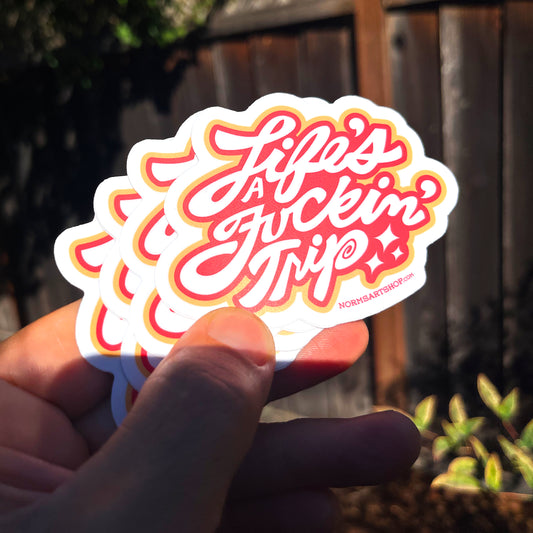 LIfe's a Fucking Trip